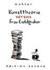 Kunsttheorie versus Frau Goldgruber