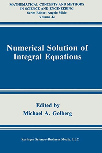 Numerical Solution of Integral Equations (Mathematical Concepts and Methods in Science and Engineering) (Mathematical Concepts and Methods in Science and Engineering, 42, Band 42)