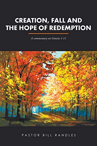 Creation, Fall and the Hope of Redemption: A Commentary on Genesis 1-11