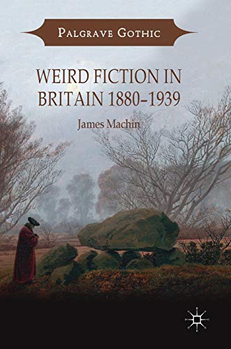 Weird Fiction in Britain 1880–1939 (Palgrave Gothic)