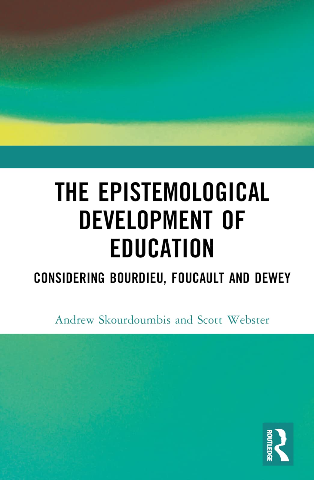 The Epistemological Development of Education: Considering Bourdieu, Foucault and Dewey