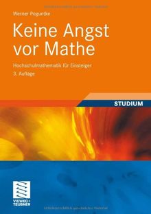 Keine Angst vor Mathe: Hochschulmathematik für Einsteiger