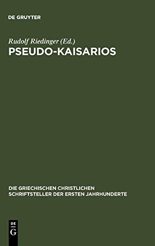 Pseudo-Kaisarios: Die Erotapokriseis (Die griechischen christlichen Schriftsteller der ersten Jahrhunderte)