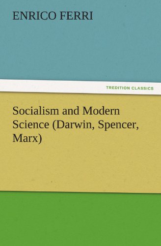 Socialism and Modern Science (Darwin, Spencer, Marx) (TREDITION CLASSICS)