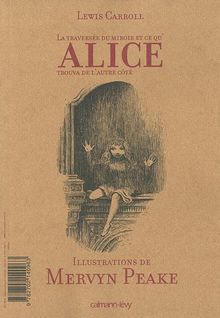 Les aventures d'Alice au pays des merveilles. La traversée du miroir et ce qu'Alice trouva de l'autre côté