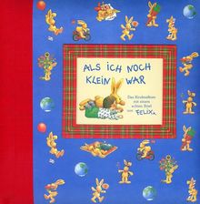 Als ich noch klein war: Das Kinderalbum mit einem echten Brief von Felix