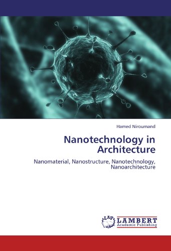 Nanotechnology in Architecture: Nanomaterial, Nanostructure, Nanotechnology, Nanoarchitecture
