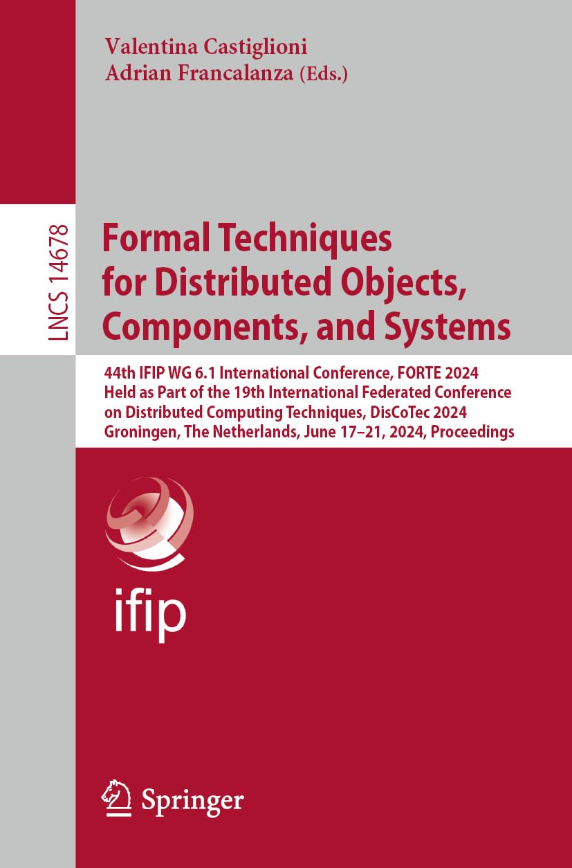Formal Techniques for Distributed Objects, Components, and Systems: 44th IFIP WG 6.1 International Conference, FORTE 2024, Held as Part of the 19th ... Notes in Computer Science, Band 14678)
