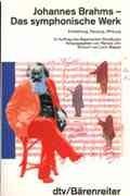 Johannes Brahms - Das symphonische Werk: Entstehung, Deutung, Wirkung