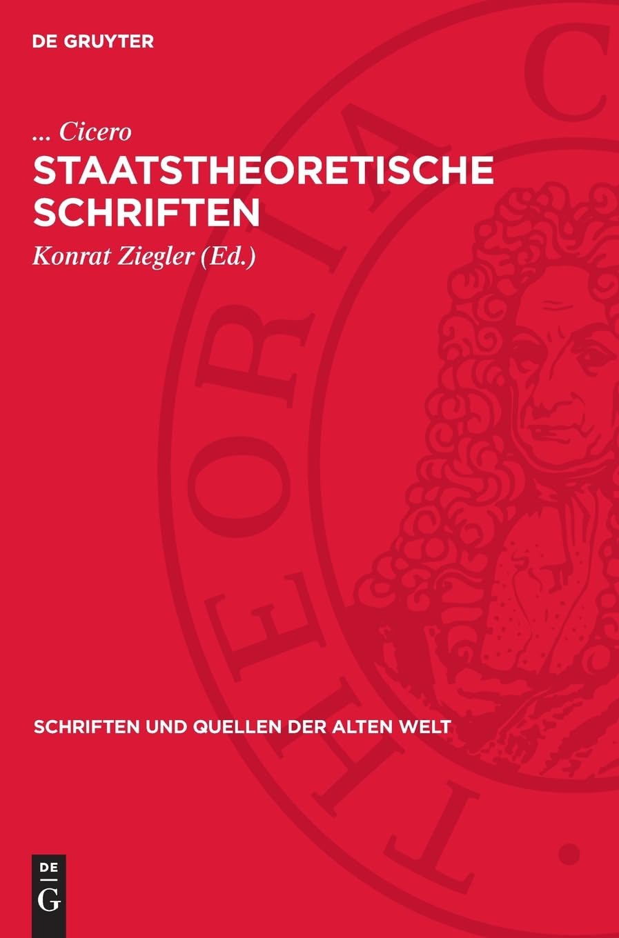 Staatstheoretische Schriften: DE (Schriften und Quellen der alten Welt, 31)