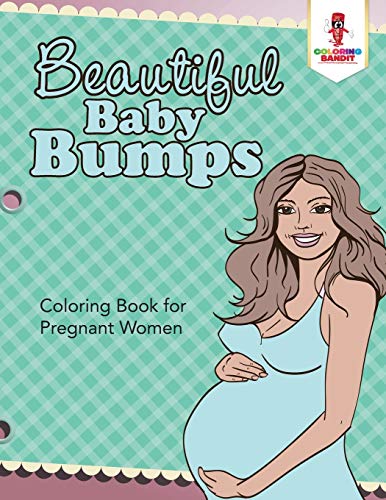 Beautiful Baby Bumps : Coloring Book for Pregnant Women