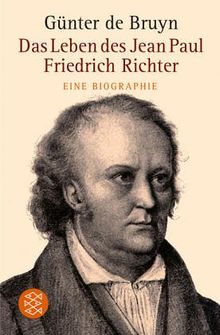 Das Leben des Jean Paul Friedrich Richter: Eine Biographie de Bruyn, Günter de | Livre | état acceptable