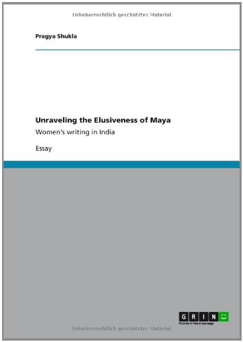 Unraveling the Elusiveness of Maya: Women's writing in India