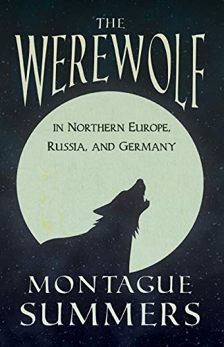 The Werewolf in Northern Europe, Russia, and Germany ((Fantasy and Horror Classics))