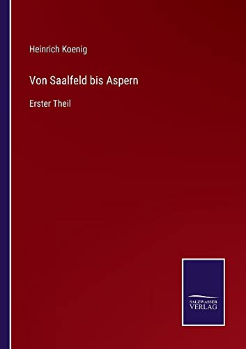 Von Saalfeld bis Aspern: Erster Theil