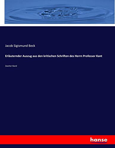 Erläuternder Auszug aus den kritischen Schriften des Herrn Prof. Kant: Zweiter Band.