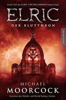 Elric - Der Blutthron: Erster Teil der Elric von Melnibone Fantasy Saga