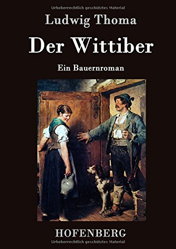 Der Wittiber: Ein Bauernroman