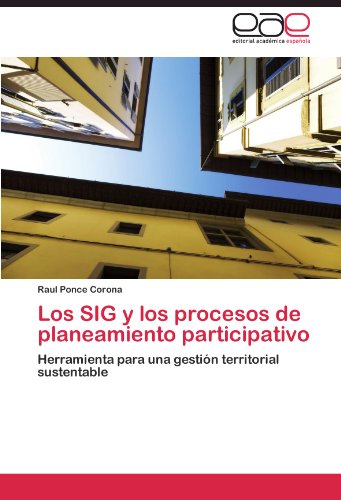 Los SIG y los procesos de planeamiento participativo: Herramienta para una gestión territorial sustentable