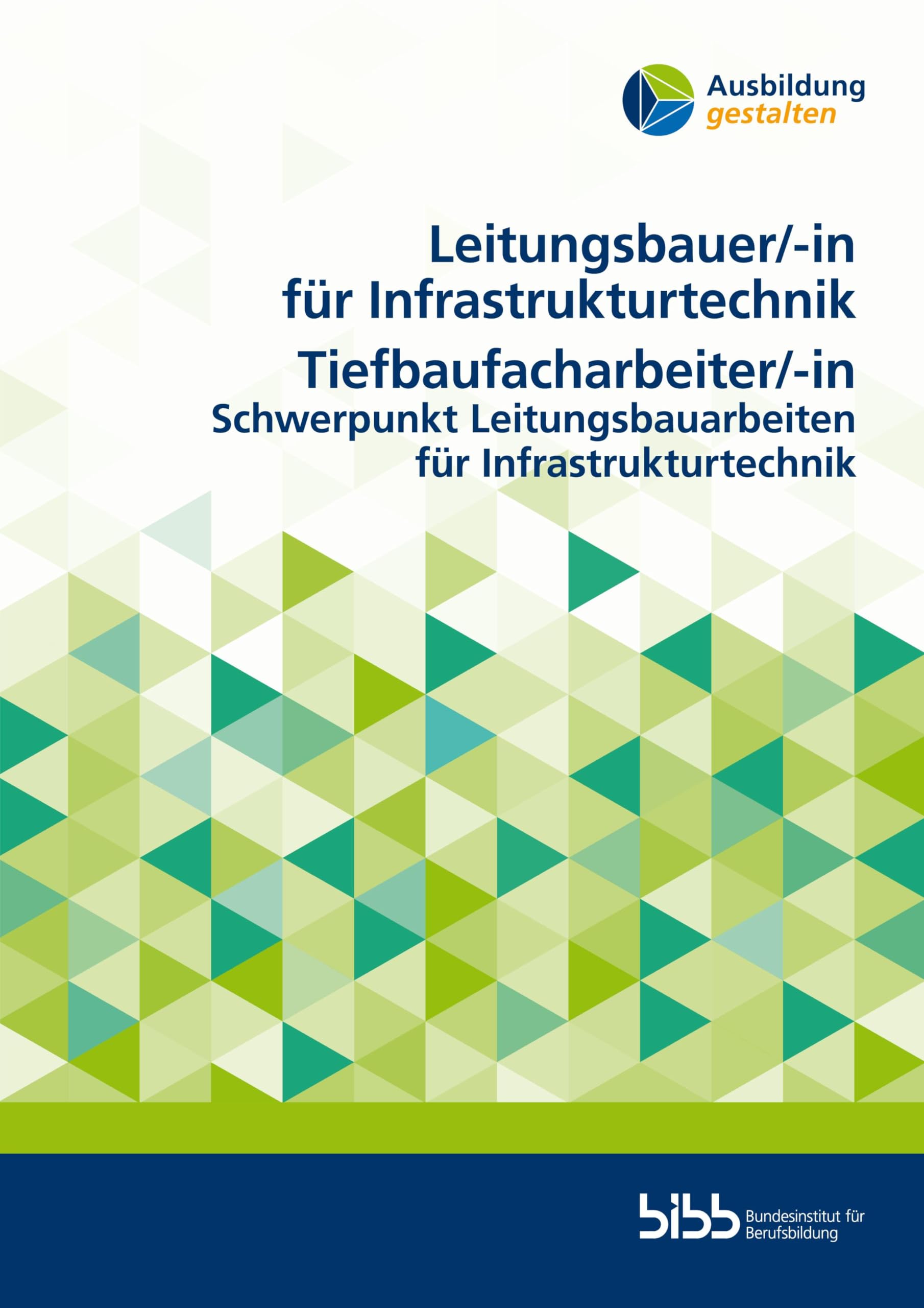 Leitungsbauer für Infrastrukturtechnik/Leitungsbauerin für InfrastrukturtechnikTiefbaufacharbeiter/Tiefbaufacharbeiterin: Schwerpunkt ... Infrastrukturtechnik (Ausbildung gestalten)