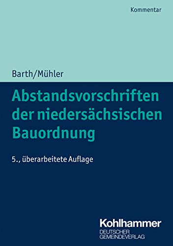 Wolff-Dietrich Barth Abstandsvorschriften Der Niedersächsischen Bauordnung (Kommunale Schriften Für Niedersachsen)
