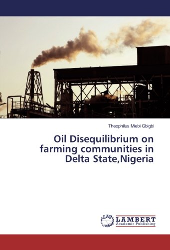 Oil Disequilibrium on farming communities in Delta State,Nigeria