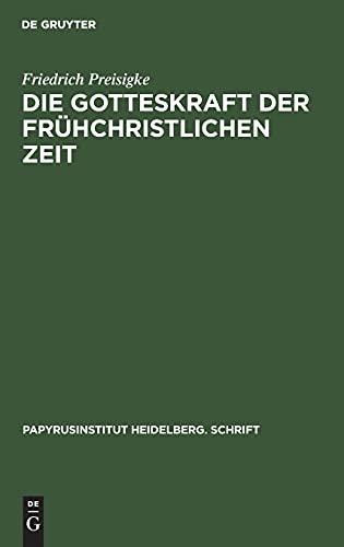 Die Gotteskraft der frühchristlichen Zeit (Papyrusinstitut Heidelberg. Schrift, 6, Band 6)