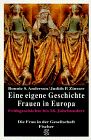 Eine eigene Geschichte. Frauen in Europa, Band I: Verschüttete Spuren. Frühgeschichte bis 18. Jahrhundert