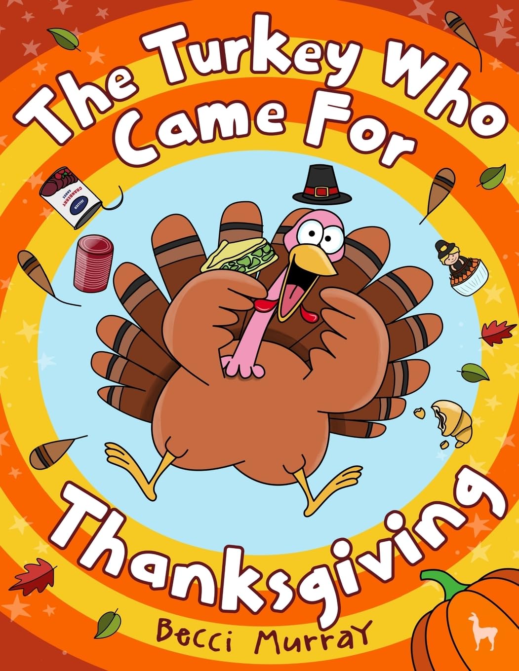 The Turkey Who Came for Thanksgiving: a funny picture book for Thanksgiving (Turkey Holiday Books, Band 1)