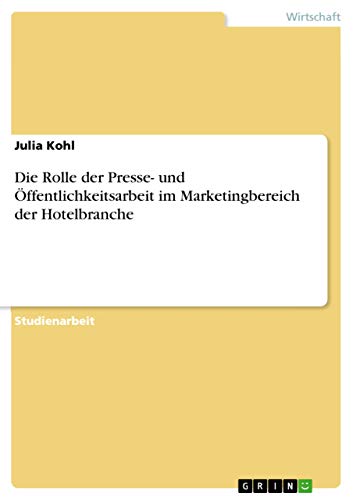 Die Rolle der Presse- und Öffentlichkeitsarbeit im Marketingbereich der Hotelbranche