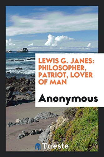 Lewis G. Janes: Philosopher, Patriot, Lover of Man