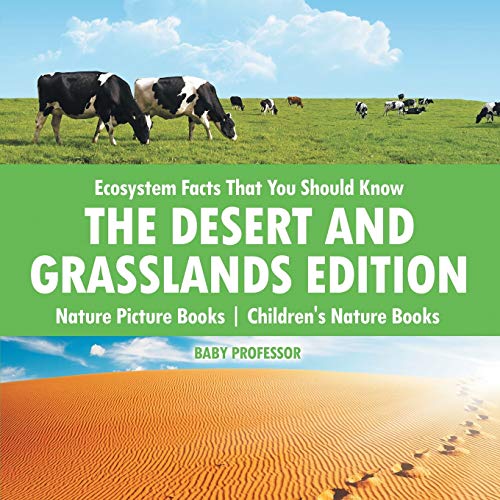 Ecosystem Facts That You Should Know - The Desert and Grasslands Edition - Nature Picture Books Children's Nature Books