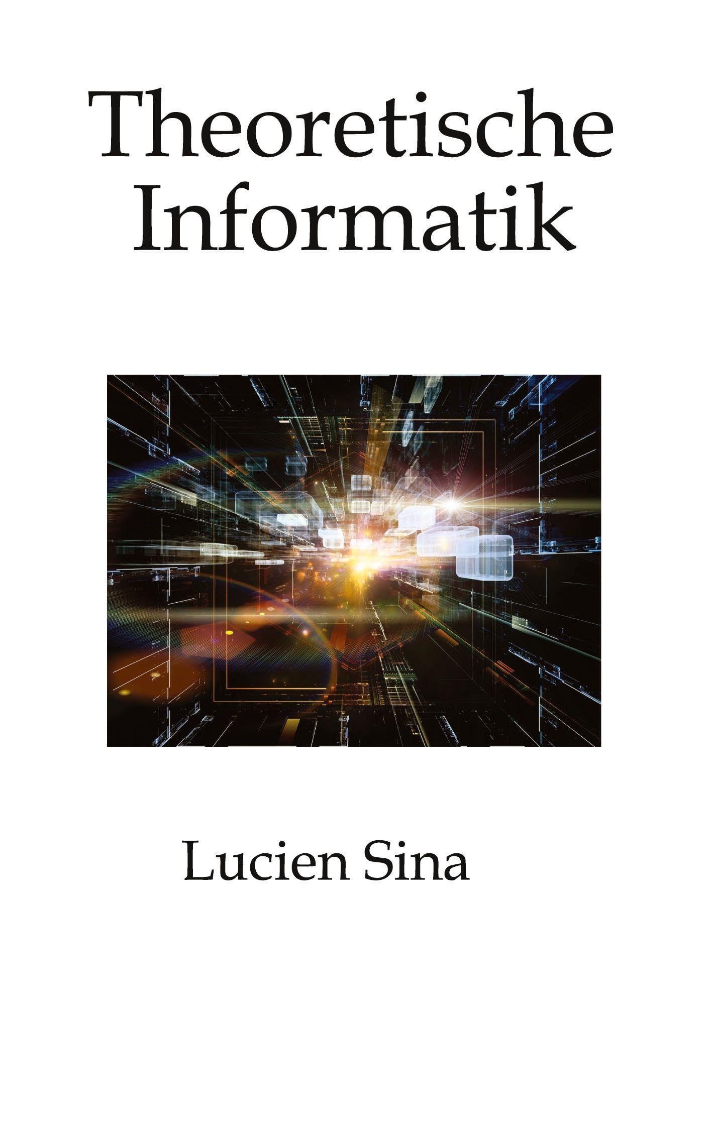 Theoretische Informatik: Klar, kompakt, praxisnah