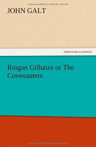 Ringan Gilhaize or The Covenanters