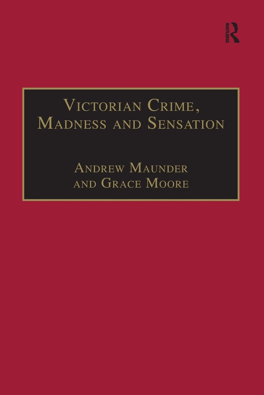Victorian Crime, Madness and Sensation (Nineteenth Century)