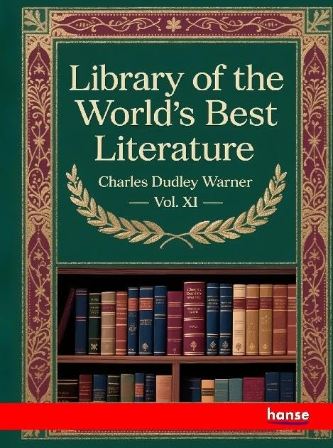 Library of the World's Best Literature: Vol. XI