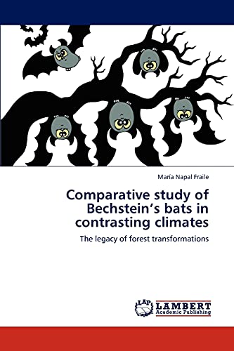 Comparative study of Bechstein’s bats in contrasting climates: The legacy of forest transformations