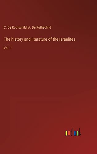 The history and literature of the Israelites: Vol. 1