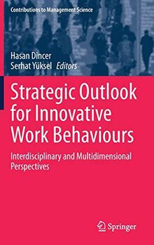 Strategic Outlook for Innovative Work Behaviours: Interdisciplinary and Multidimensional Perspectives (Contributions to Management Science)