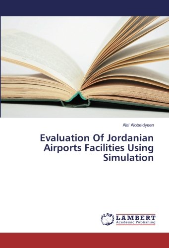 Evaluation Of Jordanian Airports Facilities Using Simulation