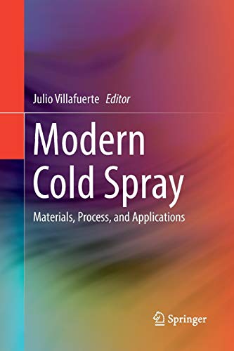 Julio Villafuerte Modern Cold Spray, Materials, Process, And Applications