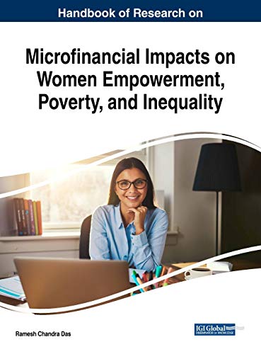 Handbook of Research on Microfinancial Impacts on Women Empowerment, Poverty, and Inequality (Advances in Finance, Accounting, and Economics)