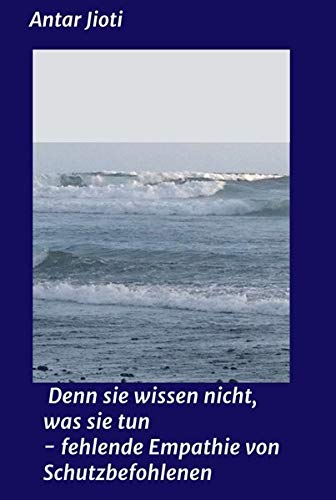 Denn sie wissen nicht, was sie tun - fehlende Empathie von Schutzbefohlenen