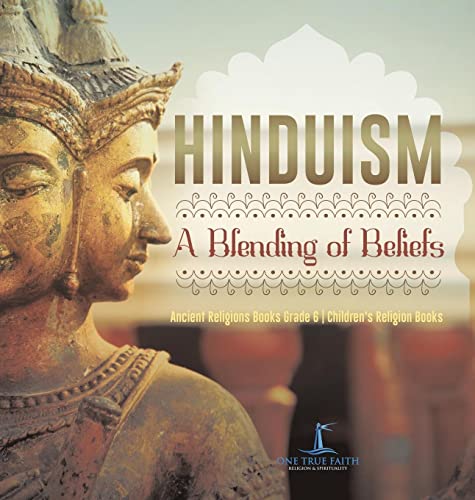 Hinduism: A Blending of Beliefs | Ancient Religions Books Grade 6 | Children's Religion Books