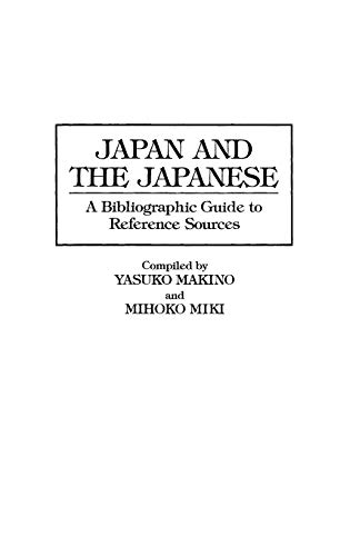 Japan and the Japanese: A Bibliographic Guide to Reference Sources (Bibliographies and Indexes in Asian Studies, Band 1)