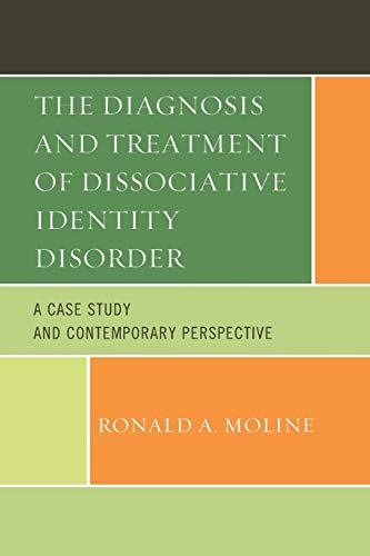 The Diagnosis and Treatment of Dissociative Identity Disorder: A Case Study and Contemporary Perspective