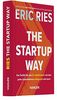 The Startup Way: Das Toolkit für das 21. Jahrhundert, mit dem jedes Unternehmen erfolgreich sein kann