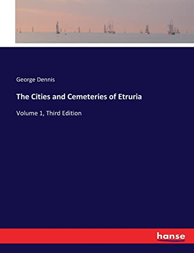 The Cities and Cemeteries of Etruria: Volume 1, Third Edition