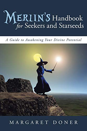 Margaret Doner Merlin's Handbook For Seekers And Starseeds, A Guide To Awakening Your Divine Potential