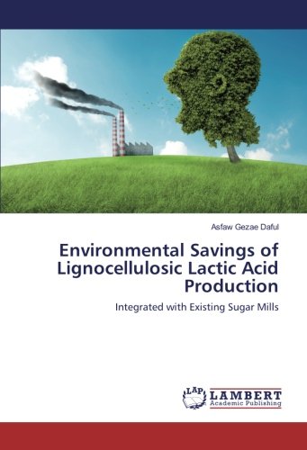 Environmental Savings of Lignocellulosic Lactic Acid Production: Integrated with Existing Sugar Mills